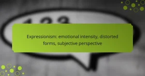 Expressionism: emotional intensity, distorted forms, subjective perspective