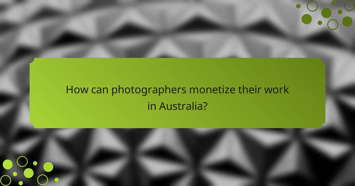 How can photographers monetize their work in Australia?