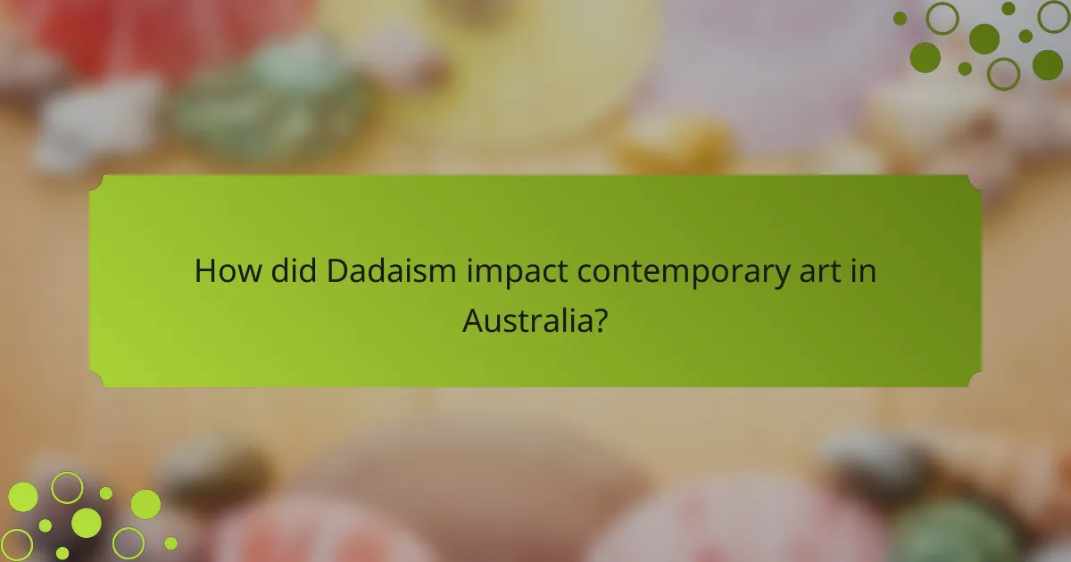 How did Dadaism impact contemporary art in Australia?
