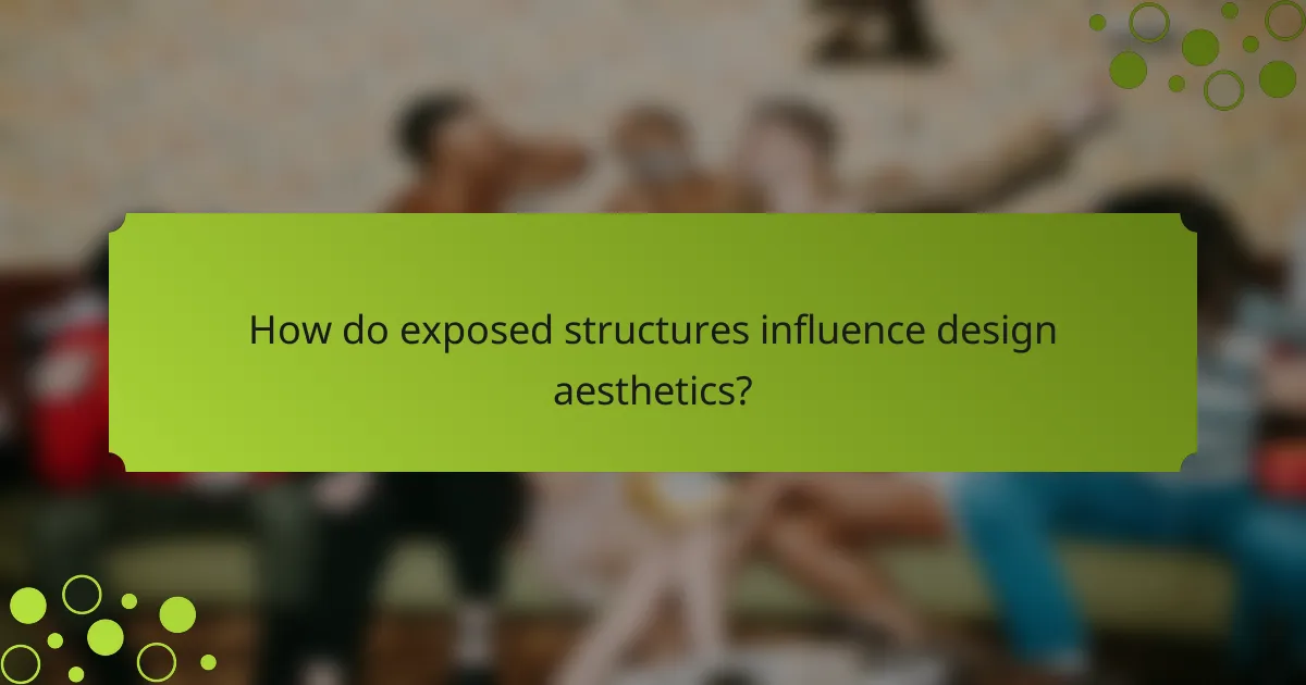 How do exposed structures influence design aesthetics?