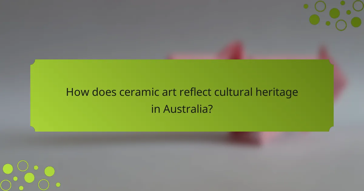 How does ceramic art reflect cultural heritage in Australia?