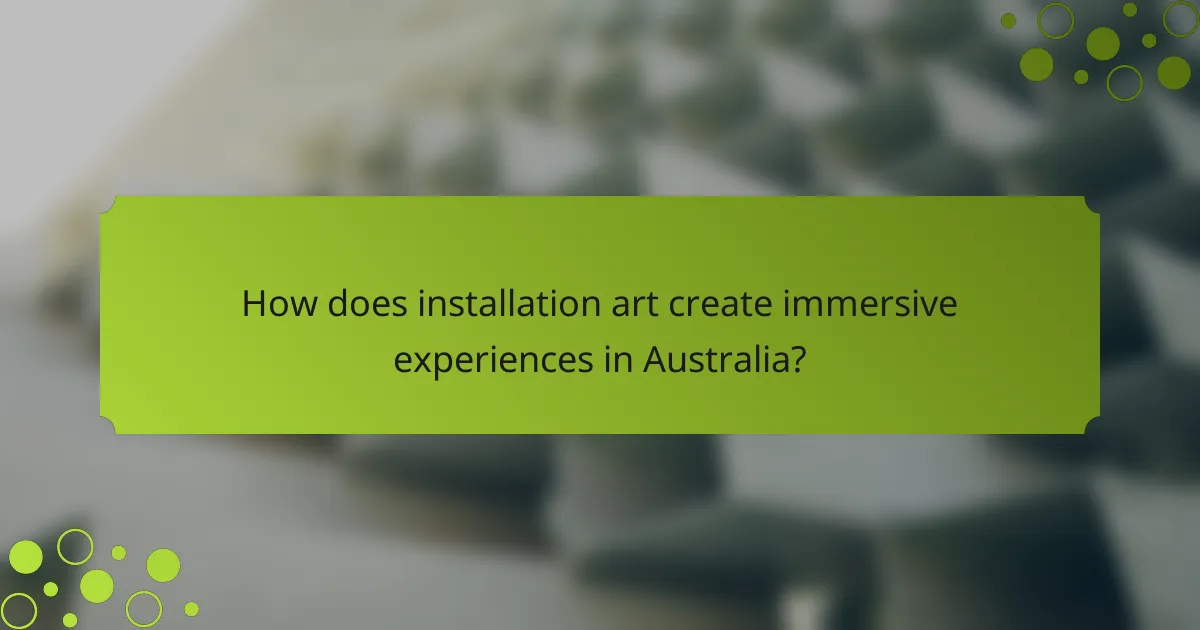 How does installation art create immersive experiences in Australia?