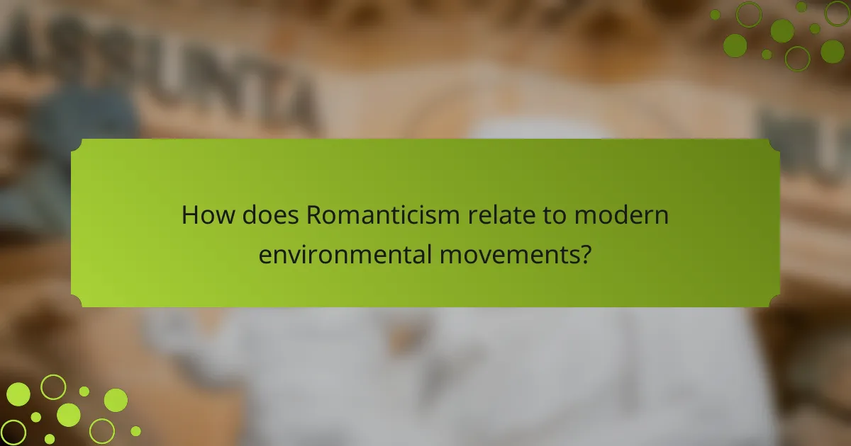 How does Romanticism relate to modern environmental movements?