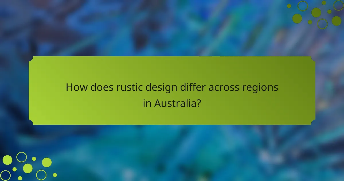 How does rustic design differ across regions in Australia?