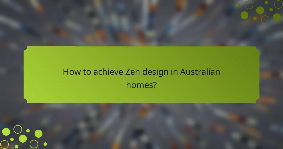 How to achieve Zen design in Australian homes?