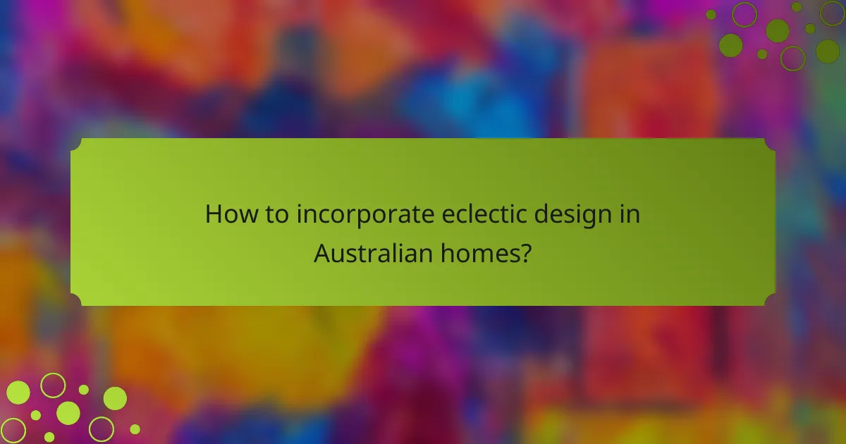 How to incorporate eclectic design in Australian homes?