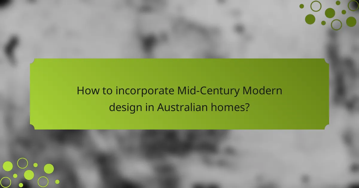 How to incorporate Mid-Century Modern design in Australian homes?