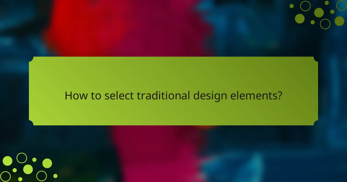 How to select traditional design elements?