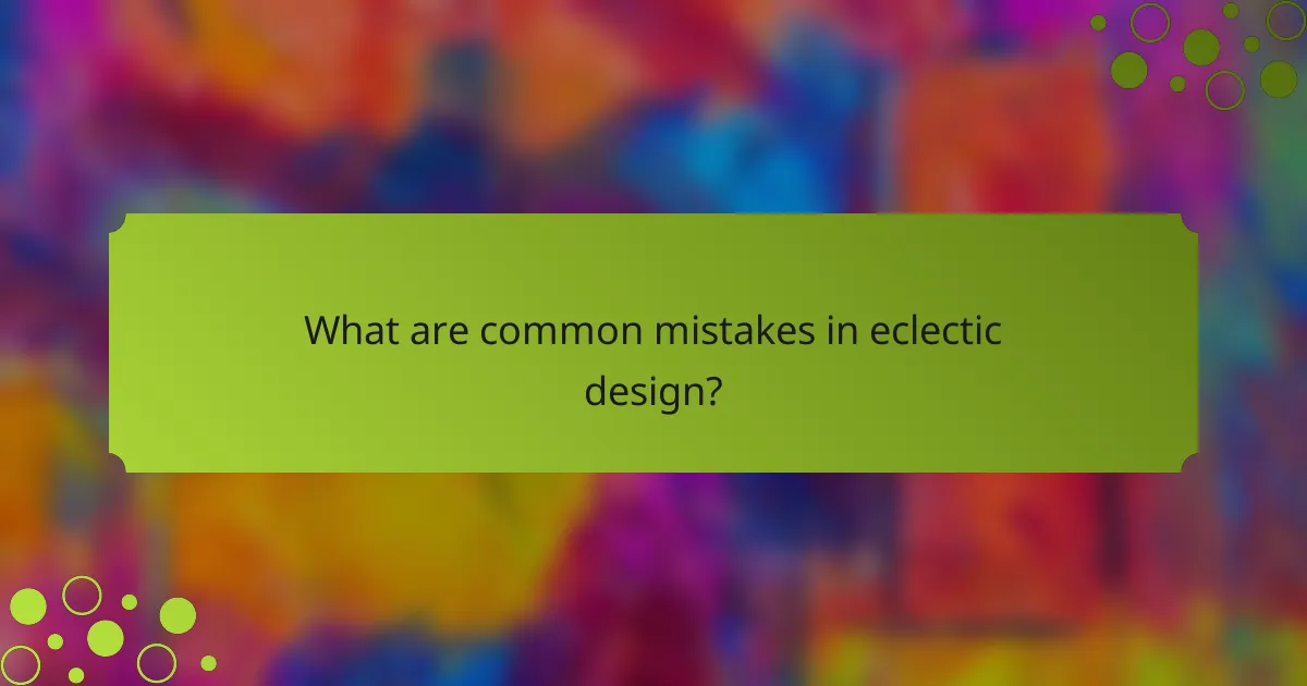 What are common mistakes in eclectic design?