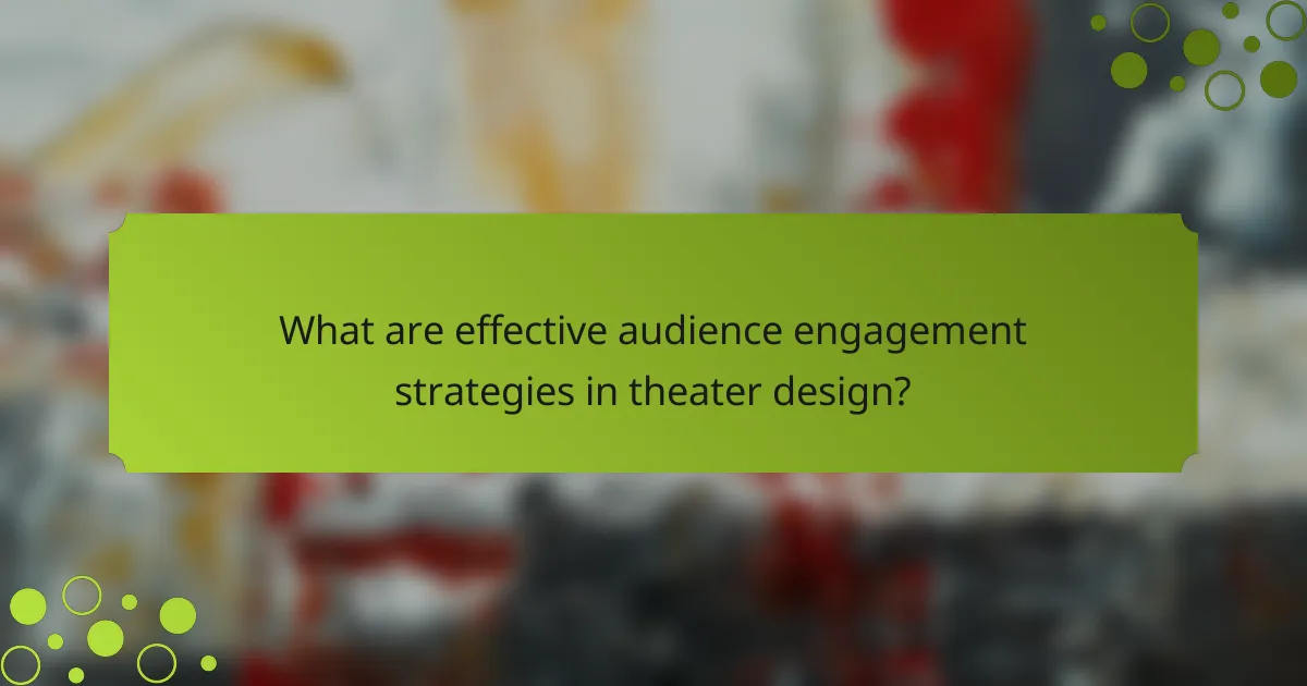 What are effective audience engagement strategies in theater design?