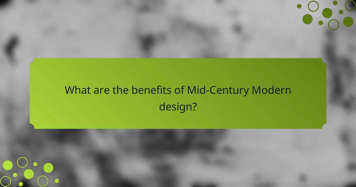 What are the benefits of Mid-Century Modern design?