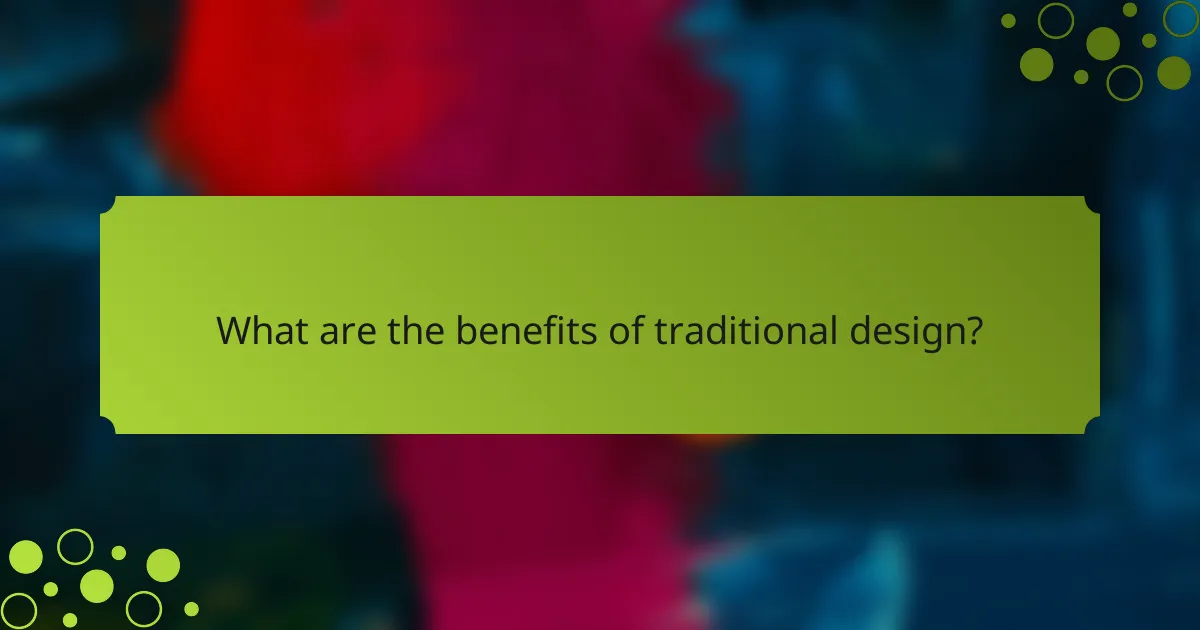 What are the benefits of traditional design?