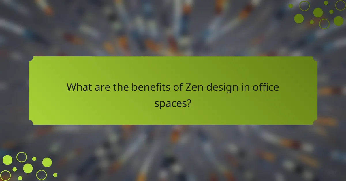 What are the benefits of Zen design in office spaces?
