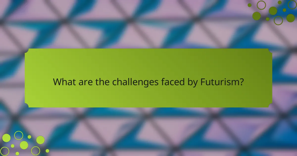 What are the challenges faced by Futurism?