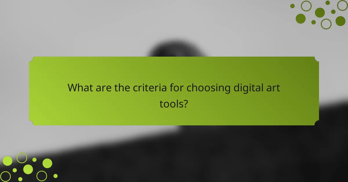 What are the criteria for choosing digital art tools?