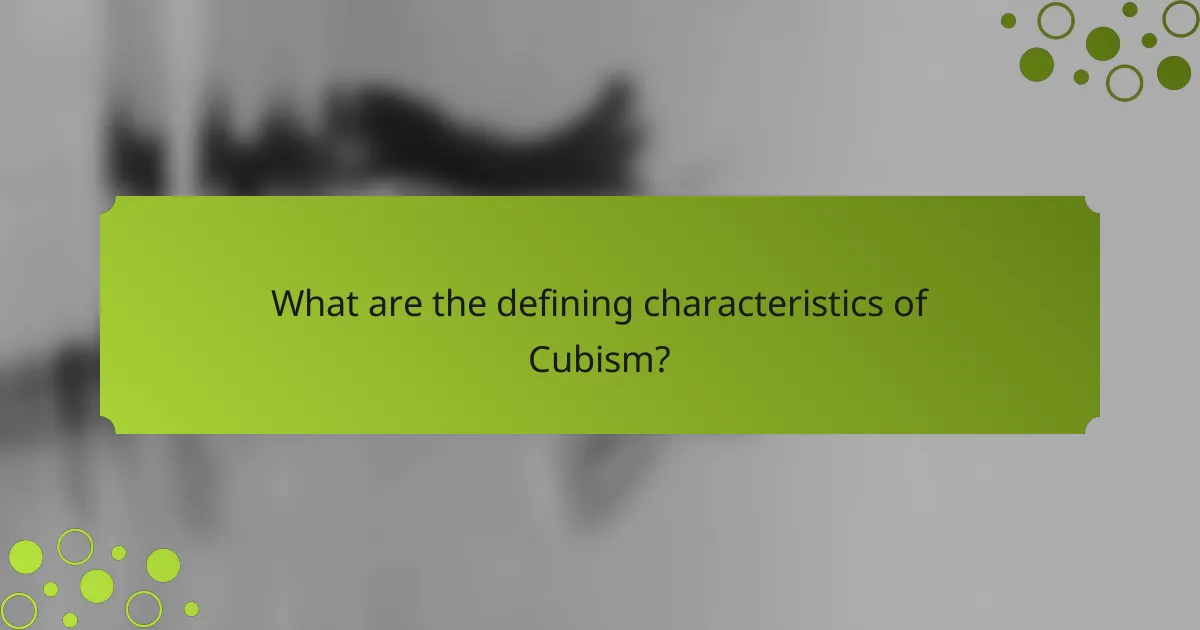 What are the defining characteristics of Cubism?