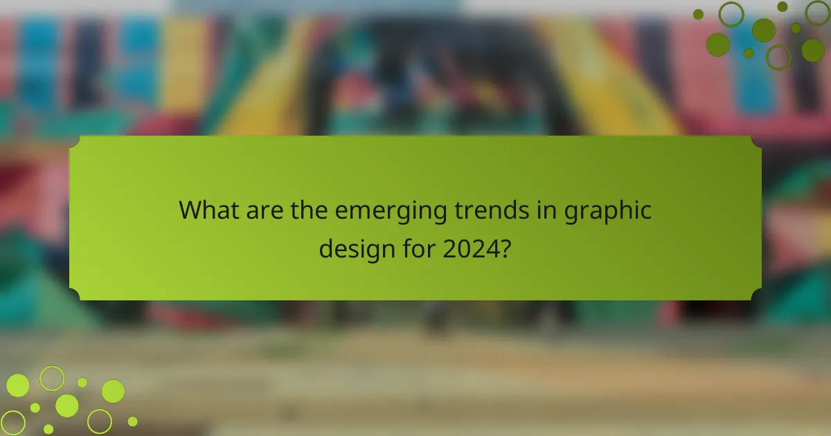 What are the emerging trends in graphic design for 2024?