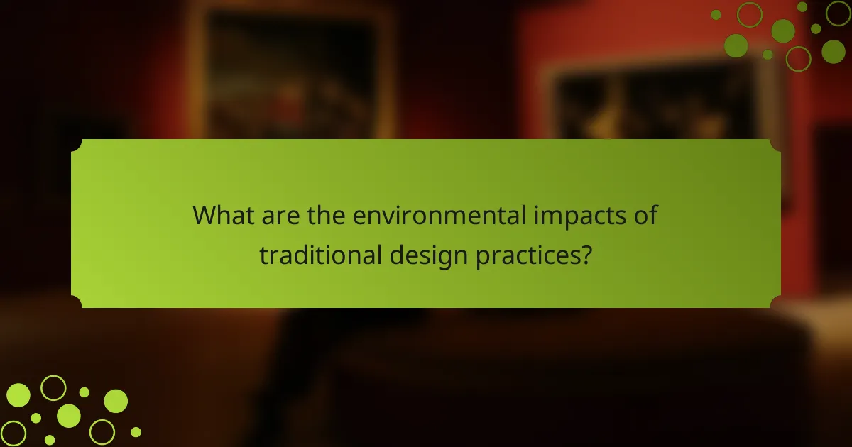 What are the environmental impacts of traditional design practices?