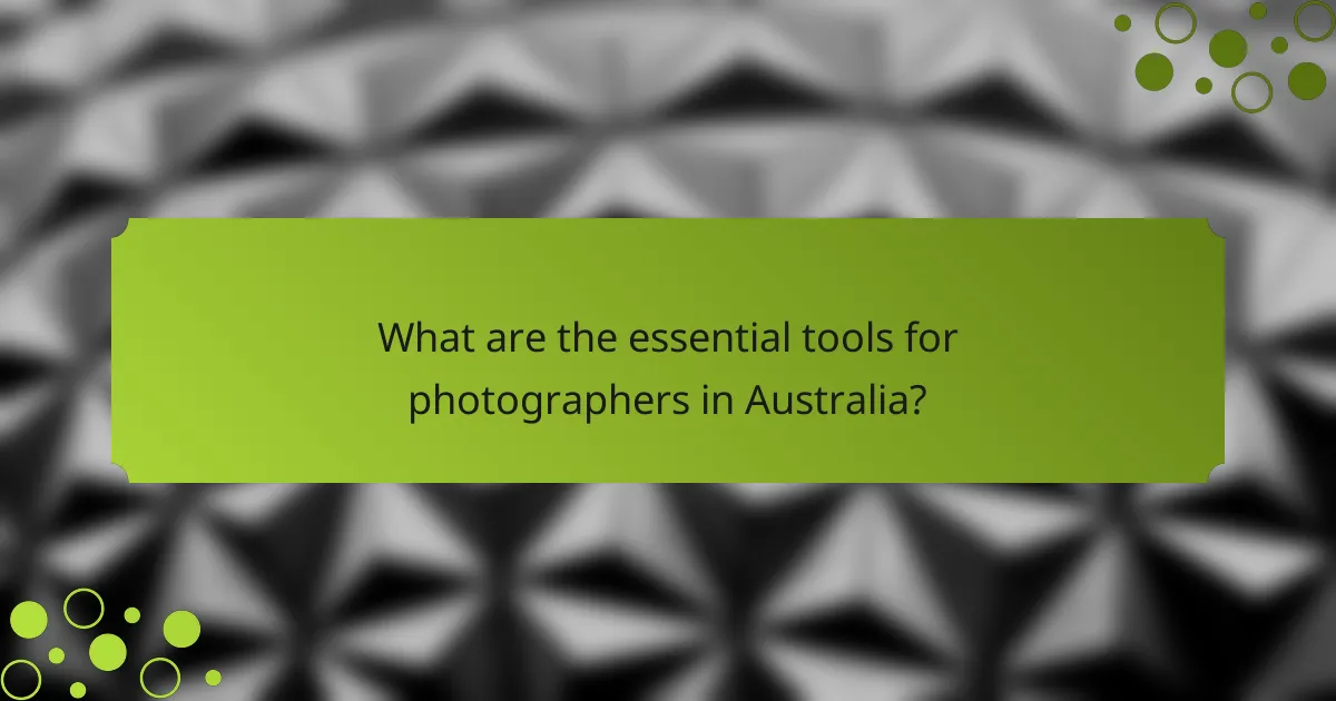 What are the essential tools for photographers in Australia?