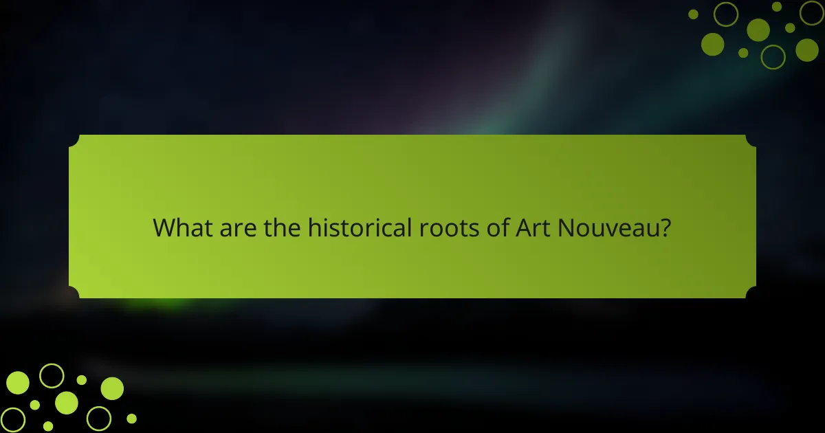 What are the historical roots of Art Nouveau?