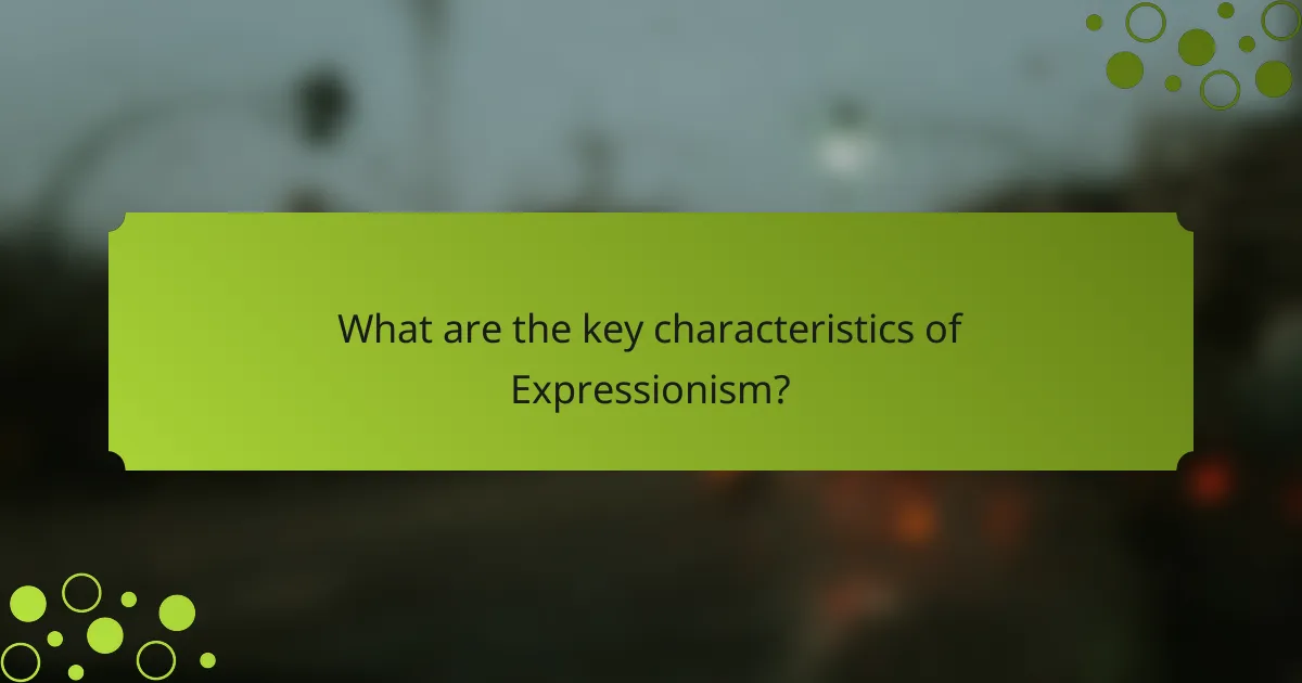 What are the key characteristics of Expressionism?