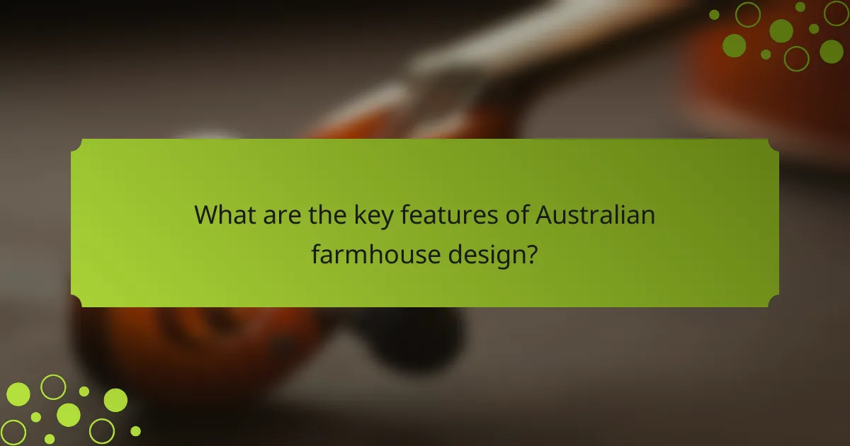 What are the key features of Australian farmhouse design?