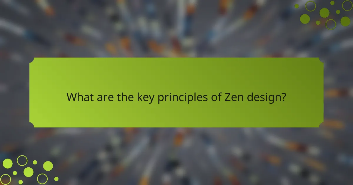 What are the key principles of Zen design?