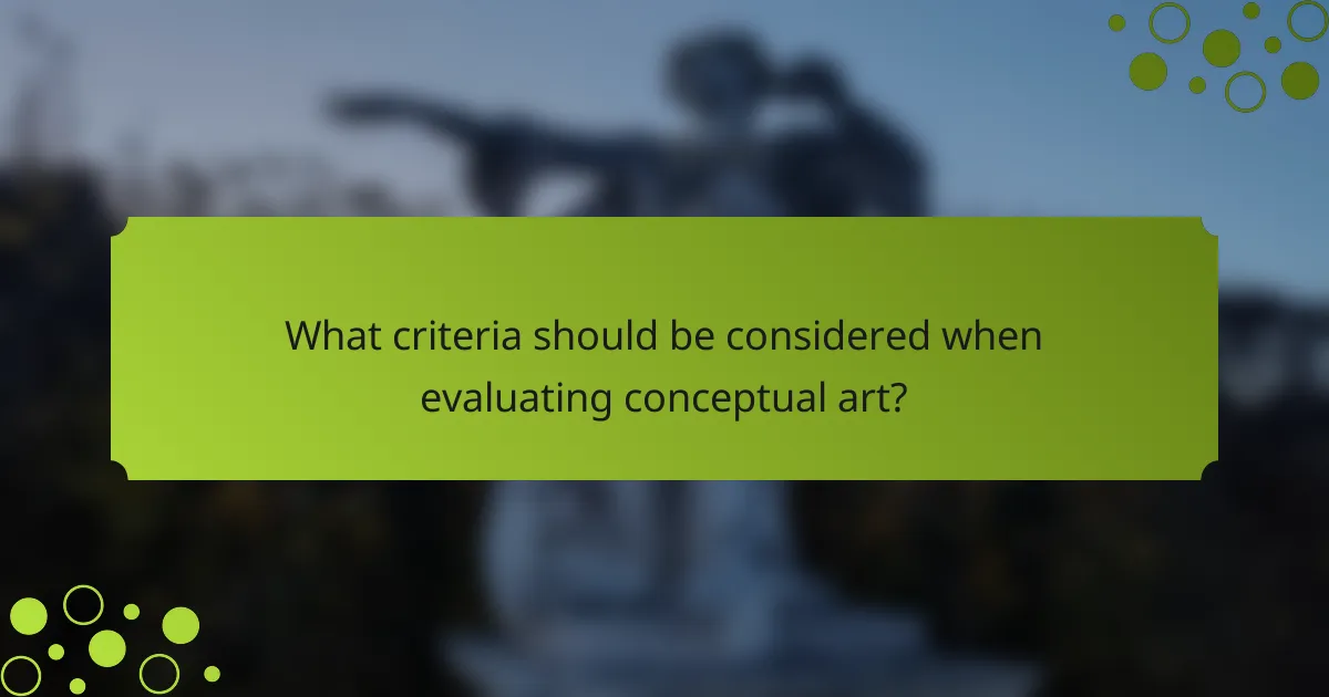 What criteria should be considered when evaluating conceptual art?