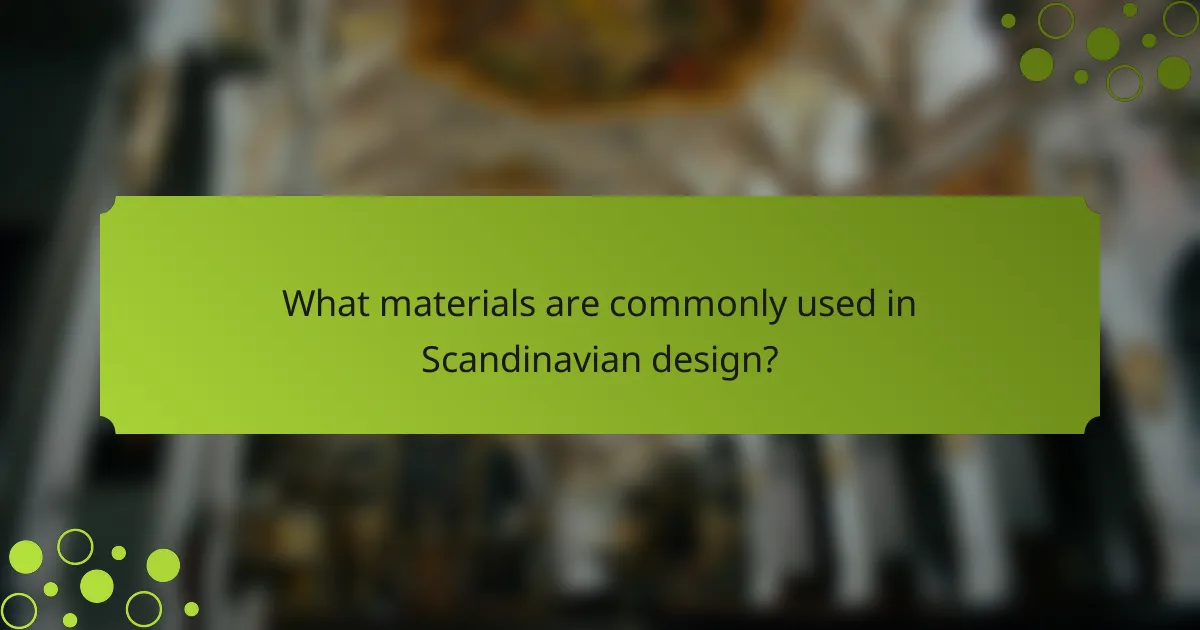 What materials are commonly used in Scandinavian design?