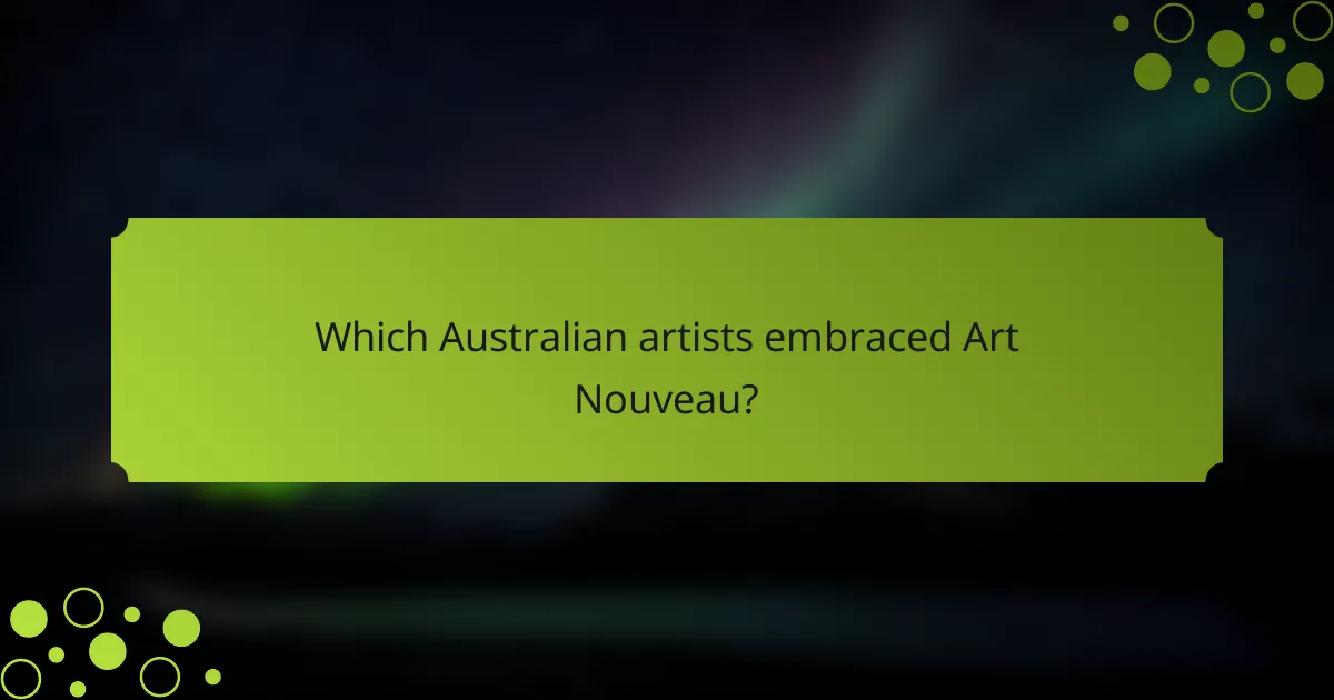 Which Australian artists embraced Art Nouveau?