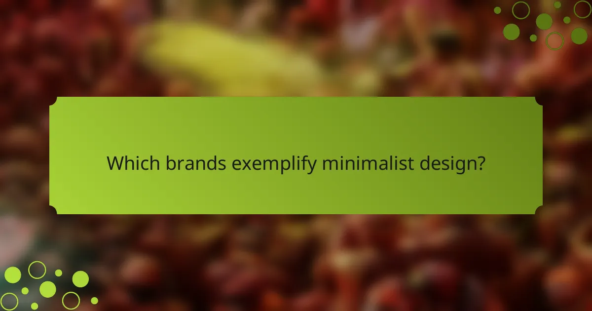 Which brands exemplify minimalist design?
