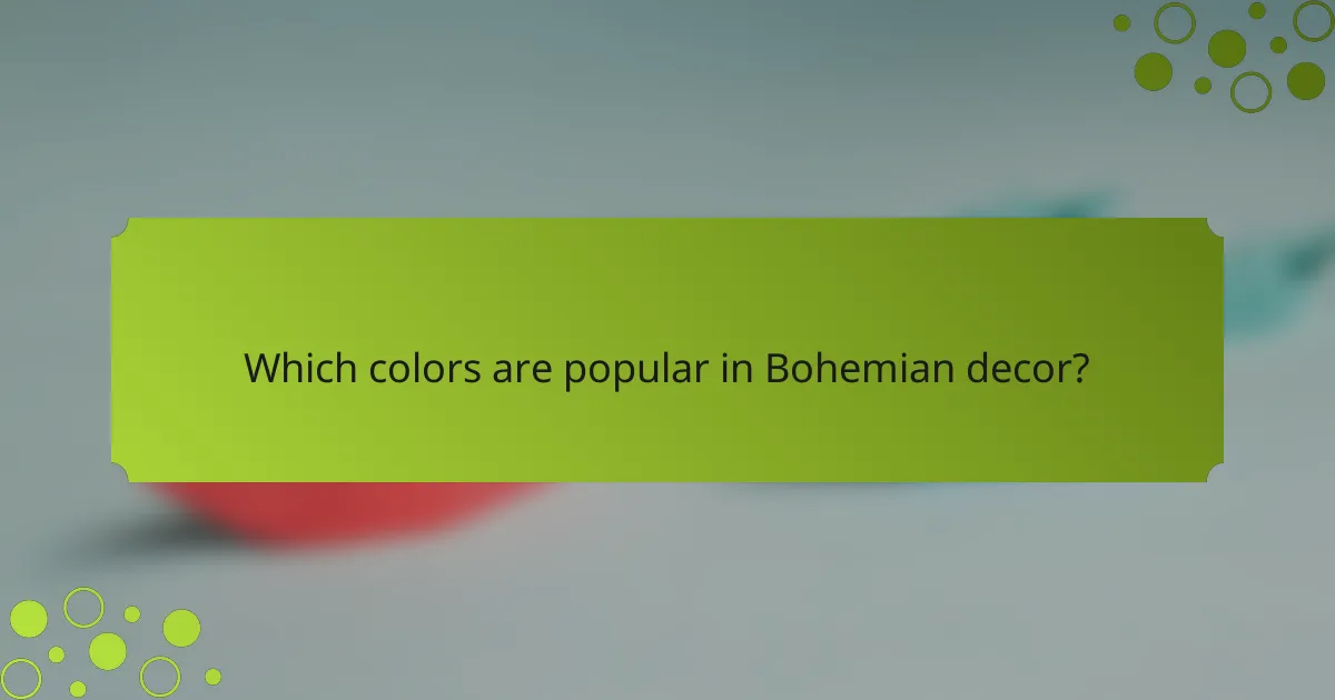 Which colors are popular in Bohemian decor?