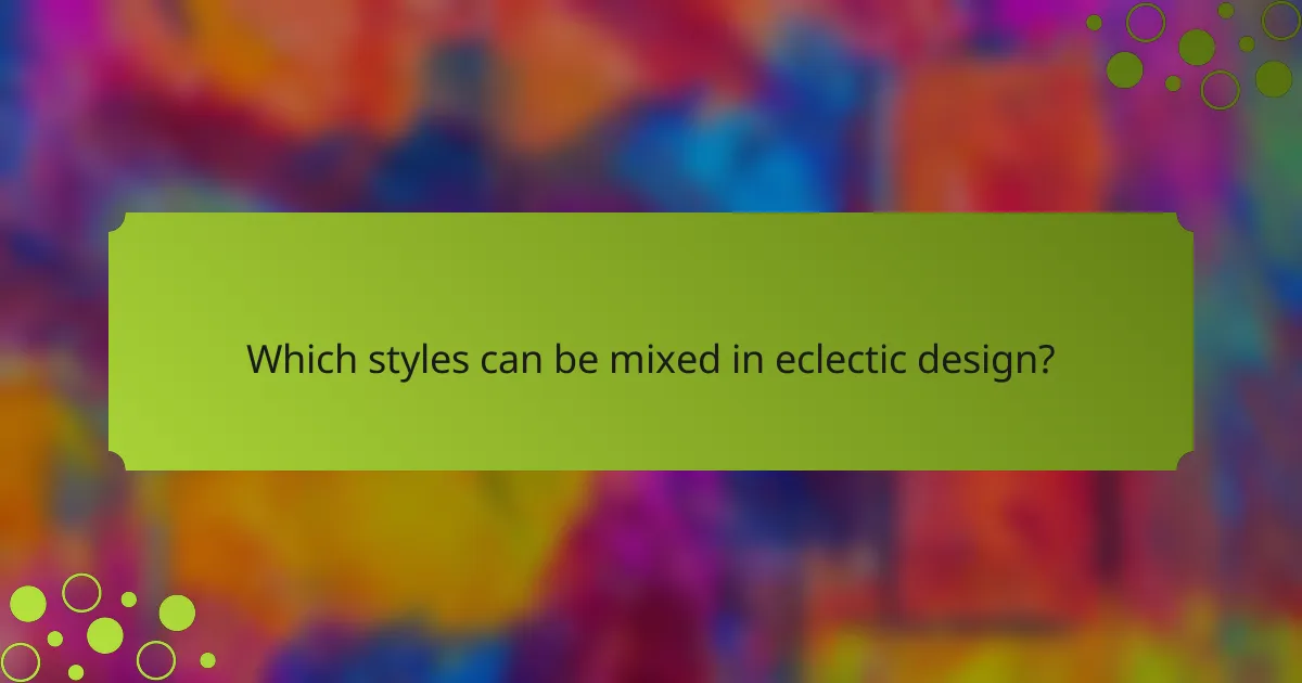 Which styles can be mixed in eclectic design?